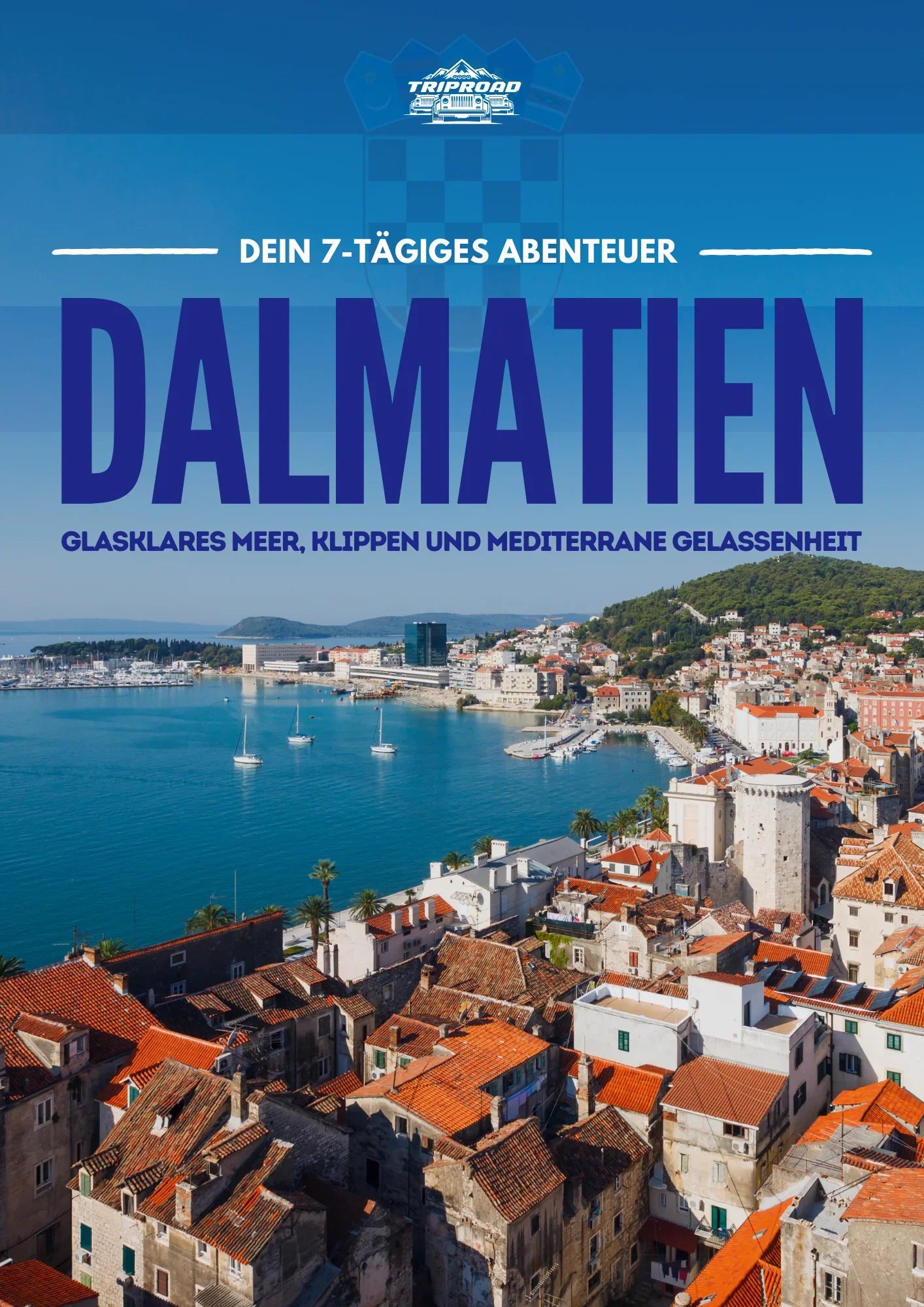 Dalmatien Roadtrip - Das 7-Tage Abenteuer Roadbook